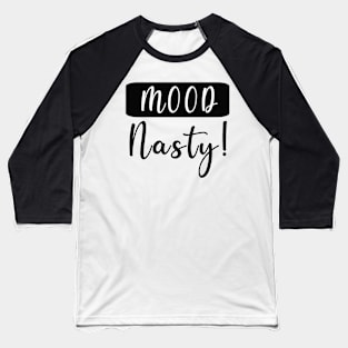 Mood Nasty Baseball T-Shirt